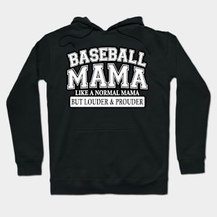 Baseball Mama Like A Normal Mama But Louder And Prouder Hoodie